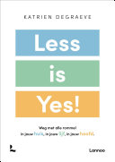 Katrien Degraeve, — Less is yes!