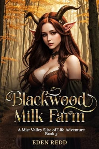 Eden Redd — Blackwood Milk Farm 5: A Mist Valley Slice of Life Adventure