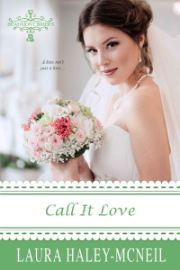 Laura Haley-McNeil — Call It Love (Beaumont Brides Book 3)