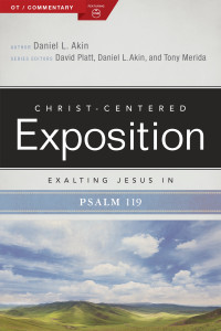 Daniel L. Akin; — Exalting Jesus in Psalms 119