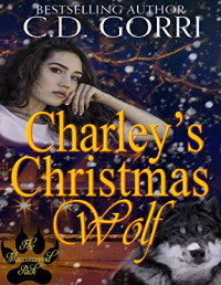C.D. Gorri [Gorri, C.D.] — Charley's Christmas Wolf: A Macconwood Pack Novella