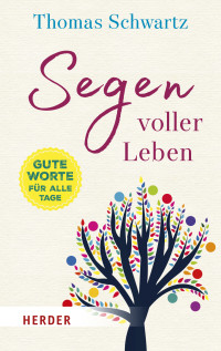 Thomas Schwartz — Segen voller Leben