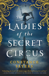 Constance Sayers [Sayers, Constance] — The Ladies of the Secret Circus