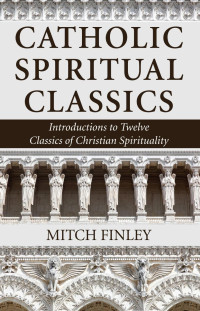 Mitch Finley; — Catholic Spiritual Classics