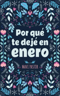 Mavi Pastor — Por qué te dejé en enero: Relato romántico corto (Spanish Edition)