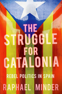 Raphael Minder; — The Struggle for Catalonia