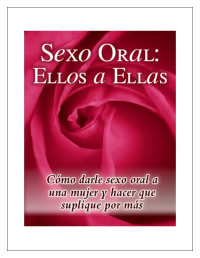 Sexo Oral : Ellos a Ellas — Sexo Oral : Ellos a Ellas™ PDF, Libro de Michael Webb « √Descargar ✔Programa ✘Evaluación ✘¿Funciona? ✘Opinión ✘Revisión