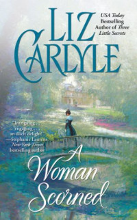 Liz Carlyle [Carlyle, Liz] — A Woman Scorned