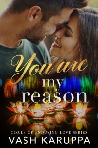 VASH KARUPPA — You Are My Reason (Circle of Enduring Love Book 1)