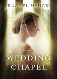 Rachel Hauck; — The Wedding Chapel