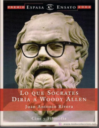 Juan Antonio Rivera — Lo Que Sócrates Diría a Woody Allen