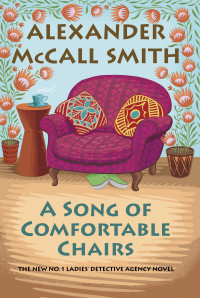 Alexander McCall Smith — A Song of Comfortable Chairs: No. 1 Ladies' Detective Agency (23)