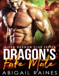 Abigail Raines [Raines, Abigail] — Dragon's Fake Mate (Alpha Dragon Club)