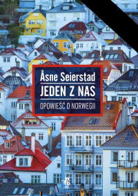 Åsne Seierstad — Jeden z nas. Opowieść o Norwegii