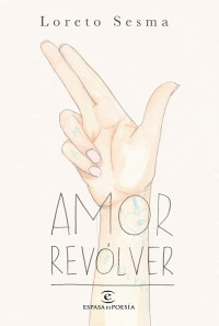 Loreto Sesma — Amor revólver