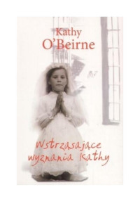 O'Beirne Kathy — Wstrzasajace wyznania Kathy