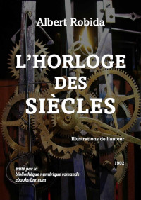 Robida, Albert — L'Horloge des Siècles