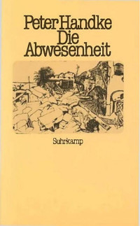 Peter Handke — Die Abwesenheit. Ein Märchen