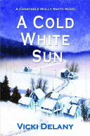 Vicki Delany Et El — A Cold White Sun - Constable Molly Smith Mystery 06