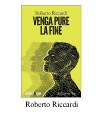 Roberto Riccardi — Venga pure la fine (2013)