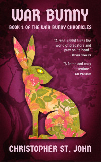 Christopher St. John — War Bunny - War Bunny Chronicles, Book 1