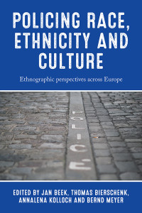 Jan Beek;Thomas Bierschenk;Annalena Kolloch;Bernd Meyer; — Policing Race, Ethnicity and Culture