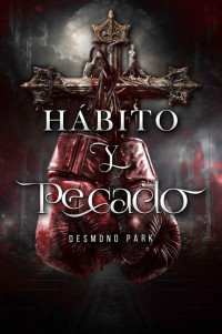 Desmond Park — Hábito y pecado.: (Él es boxeador, ella la monja a la que hará pecar) (Spanish Edition)