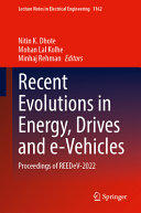 Nitin K. Dhote, Mohan Lal Kolhe, Minhaj Rehman — Recent Evolutions in Energy, Drives and e-Vehicles