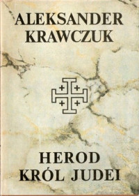 Aleksander Krawczuk — Herod Król Judei