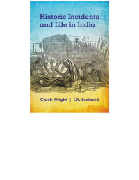 Caleb Wright & J.A. Brainerd & J.A. Brainerd — HISTORIC INCIDENTS AND LIFE IN INDIA