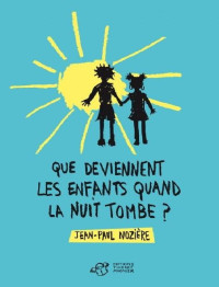 Jean-Paul Nozière — Que deviennent les enfants quand la nuit tombe ?