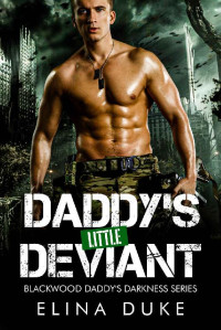 Elina Duke — Daddy's Little Deviant: An Age Play, DDlg, Military Romance, Erotica, Espionage, Psychological Drama (Blackwood Daddy's Darkness Series Book 1)