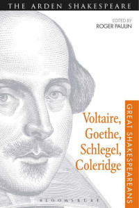 Roger Paulin — Voltaire, Goethe, Schlegel, Coleridge: Great Shakespeareans: