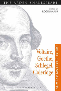 Roger Paulin — Voltaire, Goethe, Schlegel, Coleridge Great Shakespeareans Volume III