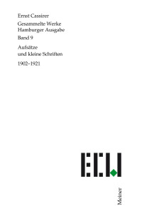 Ernst Cassirer — Aufsätze und Kleine Schriften 1902–1921