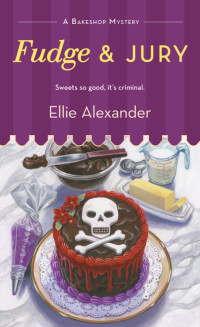 Ellie Alexander — Fudge and Jury (Bakeshop Mystery 5)