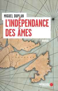 Miguel Duplan [Duplan, Miguel] — L'indépendance des âmes