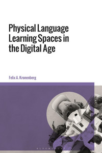 Felix A. Kronenberg; — Physical Language Learning Spaces in the Digital Age