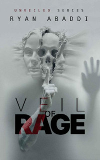 Ryan Abaddi — 1 - Veil of Rage: Unveiled