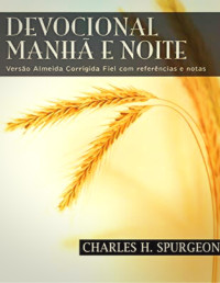 Charles H. Spurgeon — Devocional Manhã&Noite: Versão Almeida Corrigida Fiel com referências e notas