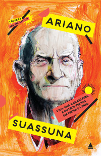 Ariano Suassuna — Vida-Nova Brasileira e Outros Textos em Prosa e Verso