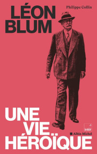 Collin Philippe, Collectif Collectif — Léon Blum, une vie héroïque