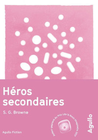 Browne, Scott G. [Browne, Scott G.] — Héros secondaires