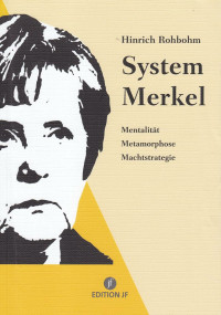 Rohbohm, Hinrich — System Merkel · Mentalität, Metamorphose, Machtstrategie