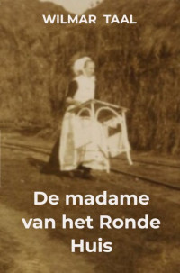 Wilmar Taal — De madame van het Ronde Huis