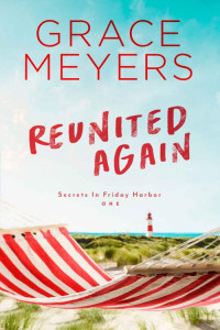 Grace Meyers — Reunited Again #1 (Secrets In Friday Harbor #01)