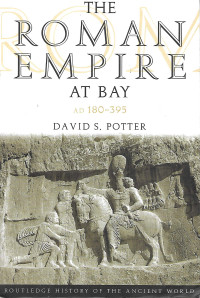 David Stone Potter — The Roman Empire at Bay, AD 180-395