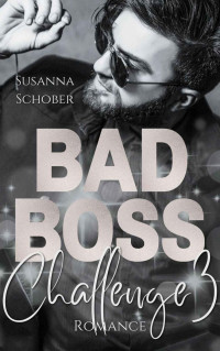 Susanna Schober — Bad Boss Challenge 3 (VANCOUVER BOSS - REIHE 3) (Vancouver Boss Reihe) (German Edition)