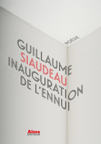 Guillaume Siaudeau [Siaudeau, Guillaume] — Inauguration de l'ennui