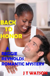 Watson, JT — Back to Honor: A Reggie Reynolds Romantic Mystery